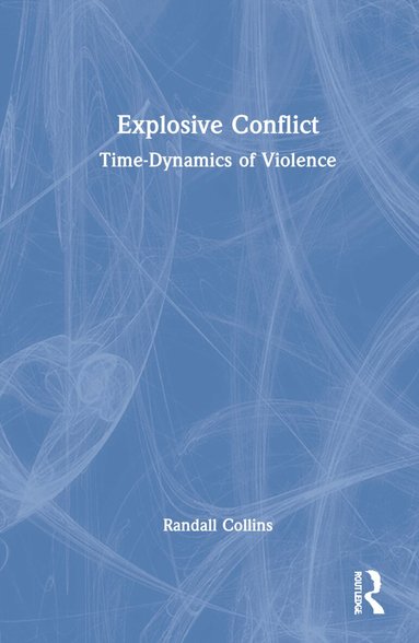 Randall Collins - Explosive Conflict, Inbunden