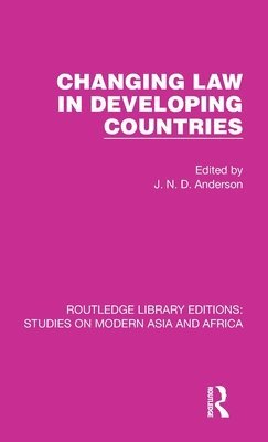 J. N. D. Anderson - Changing Law in Developing Countries, Inbunden