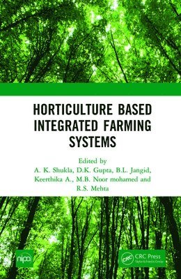 A.K. Shukla, D.K Gupta, B.L. Jangid, Keerthika A., N.B. Noor Mohamed, R.S. Mehta, A. K. Shukla, D. K. Gupta, D. K Gupta, B. L. Jangid - Horticulture Based Integrated Farming Systems, Inbunden