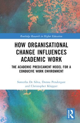 bokomslag How Organisational Change Influences Academic Work