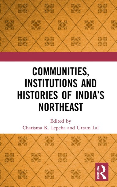 bokomslag Communities, Institutions and Histories of India's Northeast