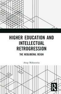 bokomslag Higher Education and Intellectual Retrogression