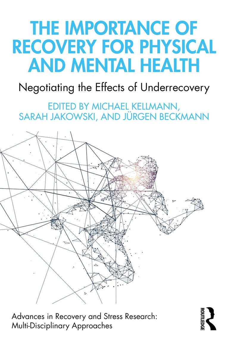 Michael Kellmann, Sarah Jakowski, Jürgen Beckmann, Germany) Kellmann, Michael (Ruhr-Universitat Bochum, Germany) Beckmann, Jurgen (Technical University of Munich - Importance of Recovery for Physical and Mental Health, Häftad