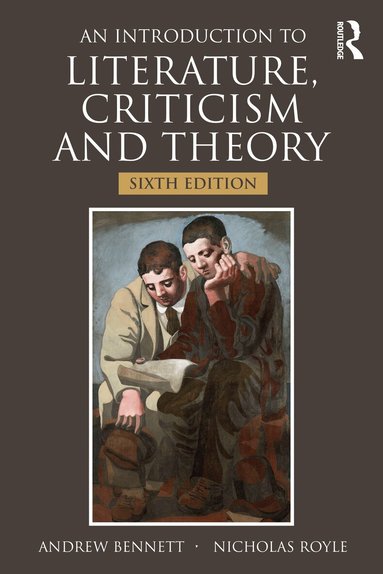 Andrew Bennett, Nicholas Royle - Introduction to Literature, Criticism and Theory, Häftad