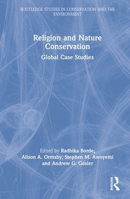 Radhika Borde, Alison A Ormsby, Stephen M Awoyemi, Andrew G Gosler, Alison A. Ormsby - Religion and Nature Conservation, Inbunden