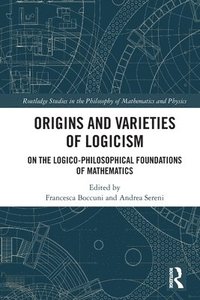 bokomslag Origins and Varieties of Logicism