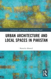 bokomslag Urban Architecture and Local Spaces in Pakistan