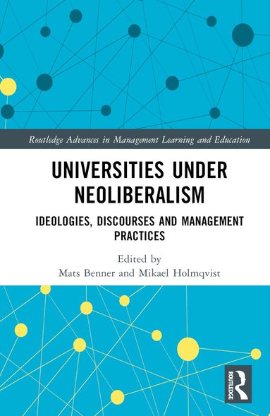 Mats Benner, Mikael Holmqvist - Universities under Neoliberalism, Inbunden
