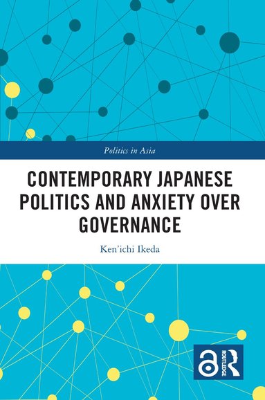 Ken'ichi Ikeda - Contemporary Japanese Politics and Anxiety Over Governance, Inbunden