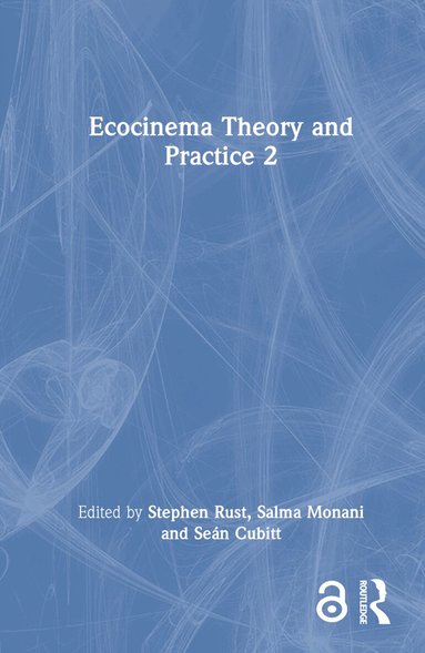 Stephen Rust, Salma Monani, Seán Cubitt - Ecocinema Theory and Practice 2, Inbunden