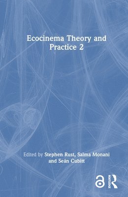 Stephen Rust, Salma Monani, Seán Cubitt, USA) Rust, Stephen (University of Oregon, USA) Monani, Salma (Gettysburg College, Australia) Cubitt, Sean (University of Melbourne - Ecocinema Theory and Practice 2, Inbunden