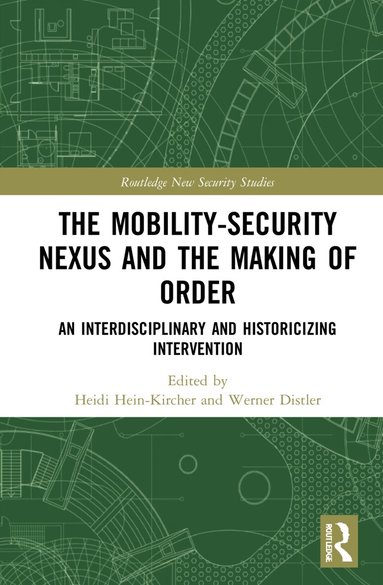 Heidi Hein-Kircher, Werner Distler - Mobility-Security Nexus and the Making of Order, Inbunden