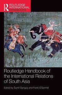 bokomslag Routledge Handbook of the International Relations of South Asia