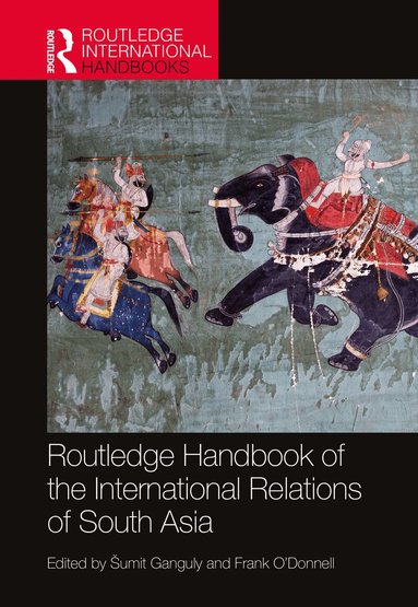 Šumit Ganguly, Frank O'Donnell - Routledge Handbook of the International Relations of South Asia, Häftad
