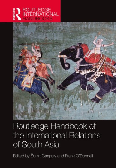 bokomslag Routledge Handbook of the International Relations of South Asia