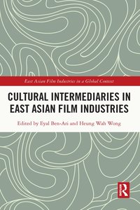 bokomslag Cultural Intermediaries in East Asian Film Industries