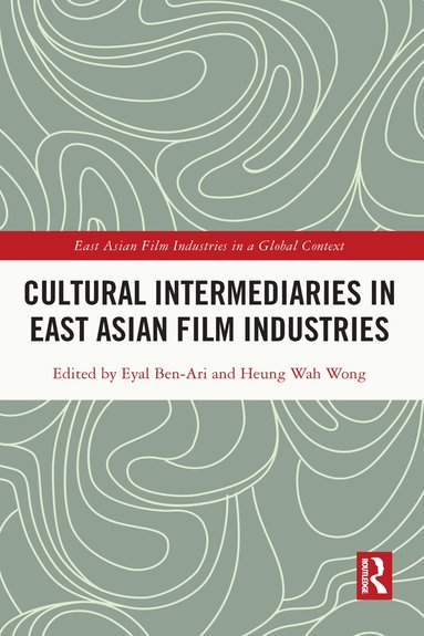 bokomslag Cultural Intermediaries in East Asian Film Industries