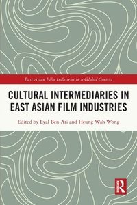 bokomslag Cultural Intermediaries in East Asian Film Industries