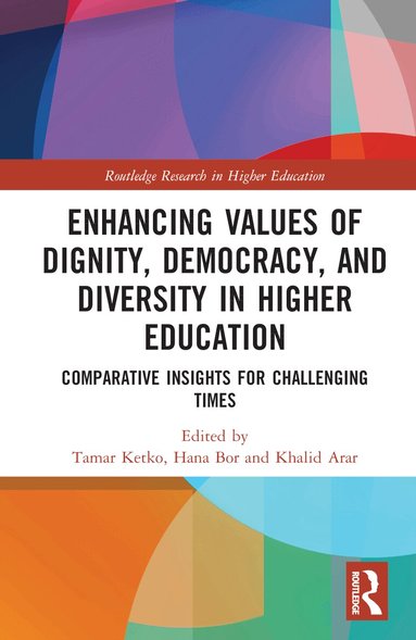 Tamar Ketko, Hana Bor, Khalid Arar - Enhancing Values of Dignity, Democracy, and Diversity in Higher Education, Inbunden