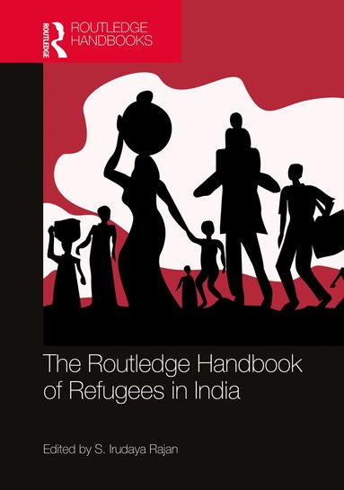 S. Irudaya Rajan - Routledge Handbook of Refugees in India, Häftad
