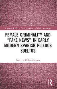 bokomslag Female Criminality and "Fake News" in Early Modern Spanish Pliegos Sueltos
