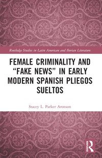 bokomslag Female Criminality and Fake News in Early Modern Spanish Pliegos Sueltos