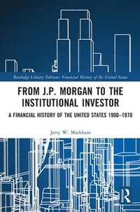 bokomslag From J.P. Morgan to the Institutional Investor