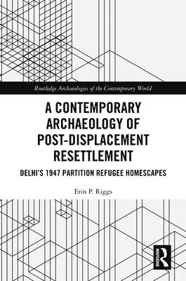 A Contemporary Archaeology of Post-Displacement Resettlement 1