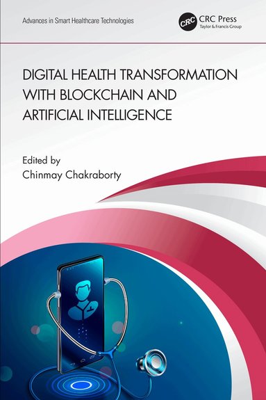 Chinmay Chakraborty - Digital Health Transformation with Blockchain and Artificial Intelligence, Inbunden