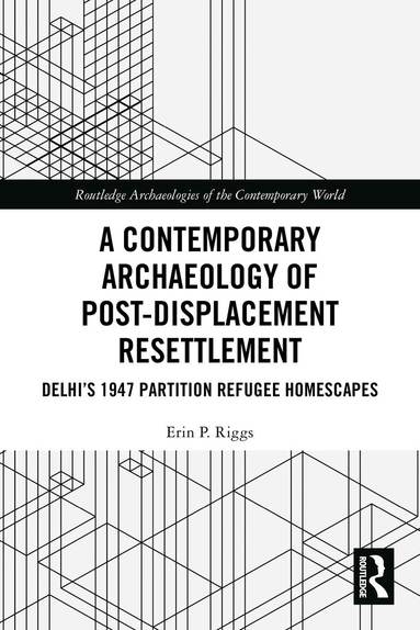 Erin P. Riggs - Contemporary Archaeology of Post-Displacement Resettlement, Häftad