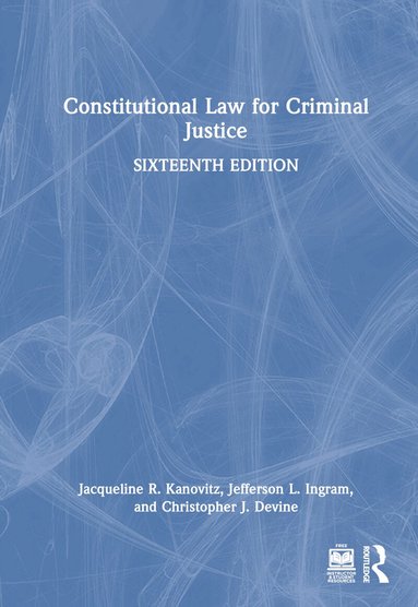 Jacqueline R. Kanovitz, Jefferson L. Ingram, Christopher J. Devine - Constitutional Law for Criminal Justice, Inbunden