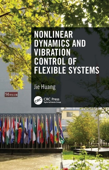 Jie Huang - Nonlinear Dynamics and Vibration Control of Flexible Systems, Inbunden