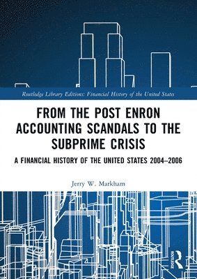 Jerry W. Markham - From the Post Enron Accounting Scandals to the Subprime Crisis, Häftad
