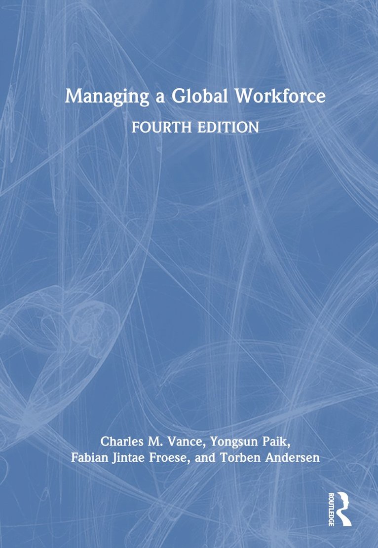 Charles Vance, Yongsun Paik, Fabian Jintae Froese, Torben Andersen, USA) Paik, Yongsun (Loyola Marymount University, Germany) Froese, Fabian Jintae (University of Goettingen - Managing a Global Workforce, Inbunden