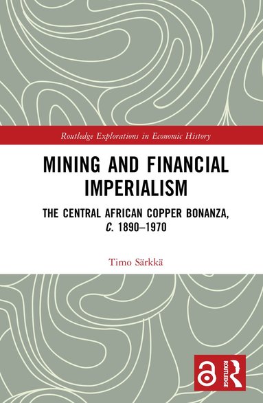 Timo Särkkä - Mining and Financial Imperialism, Inbunden