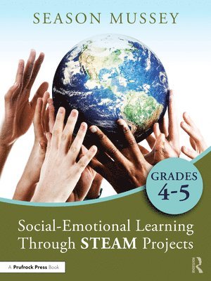 Social-Emotional Learning Through STEAM Projects, Grades 4-5 1