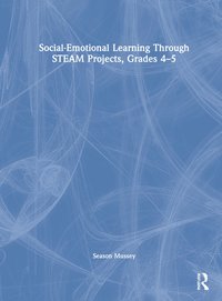 bokomslag Social-Emotional Learning Through STEAM Projects, Grades 4-5