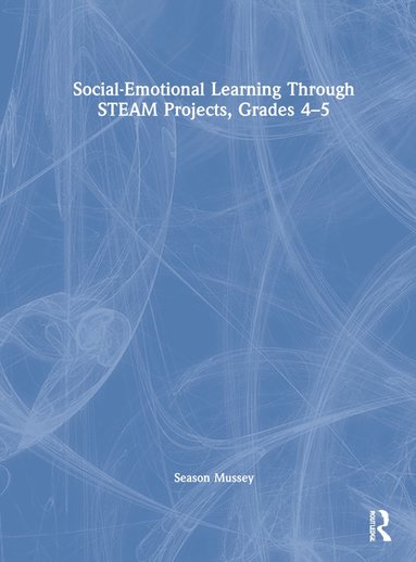 bokomslag Social-Emotional Learning Through STEAM Projects, Grades 4-5