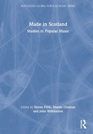 Simon Frith, Martin Cloonan, John Williamson - Made in Scotland, Inbunden