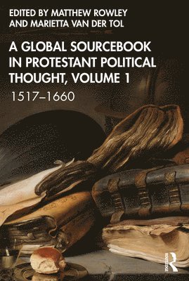 Global Sourcebook in Protestant Political Thought, Volume I