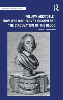 'I Follow Aristotle': How William Harvey Discovered the Circulation of the Blood 1