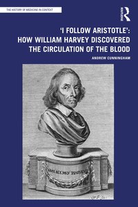 bokomslag 'I Follow Aristotle': How William Harvey Discovered the Circulation of the Blood