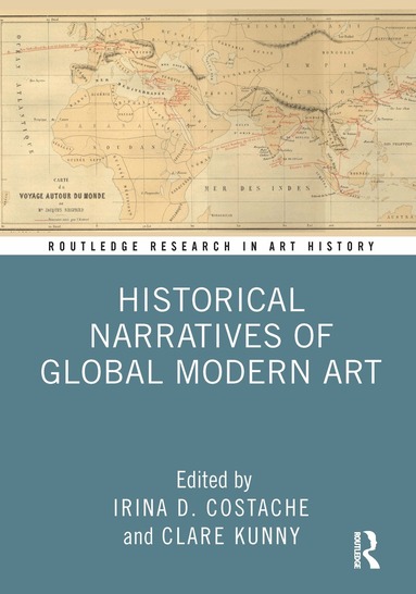 Irina D. Costache, Clare Kunny - Historical Narratives of Global Modern Art, Häftad