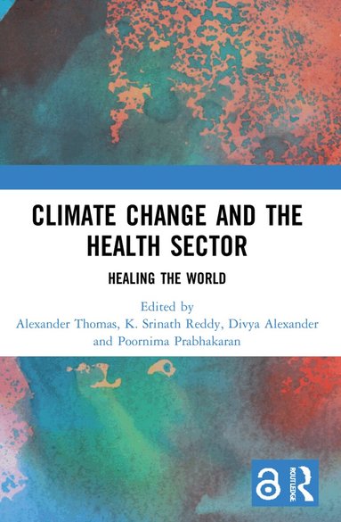 Alexander Thomas, K. Srinath Reddy, Divya Alexander, Poornima Prabhakaran - Climate Change and the Health Sector, Häftad