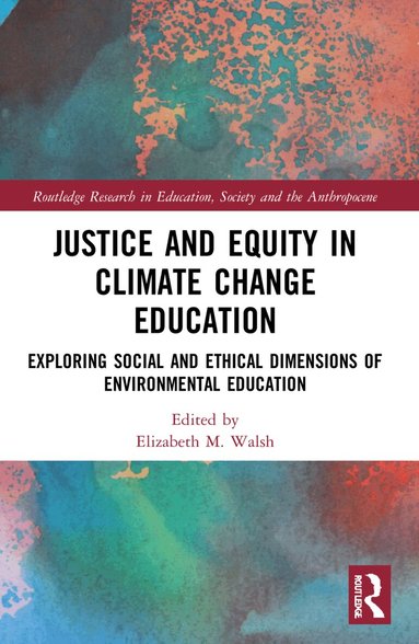 Elizabeth M. Walsh - Justice and Equity in Climate Change Education, Häftad