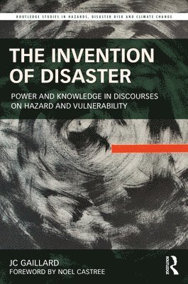 JC Gaillard, NZ.) Gaillard, JC (University of Auckland, Jc Gaillard - Invention of Disaster, Häftad