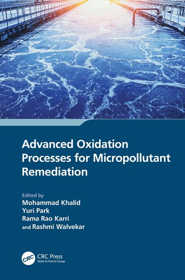 Mohammad Khalid, Yuri Park, Rama Rao Karri, Rashmi Walvekar - Advanced Oxidation Processes for Micropollutant Remediation, Inbunden