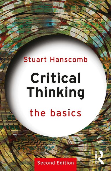 Stuart Hanscomb - Critical Thinking: The Basics, Häftad