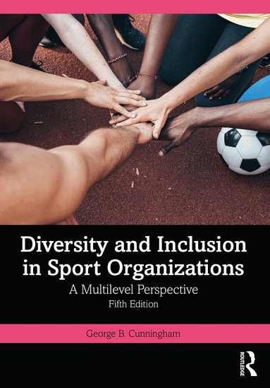 George B. Cunningham - Diversity and Inclusion in Sport Organizations, Häftad