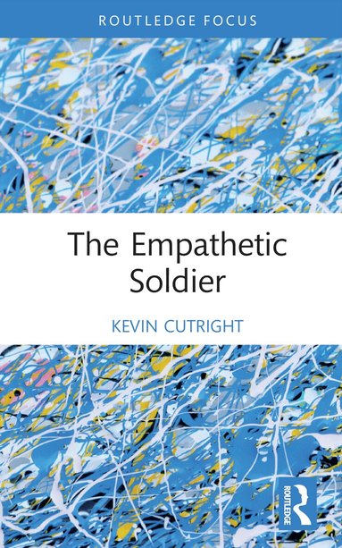 Kevin Cutright - Empathetic Soldier, Inbunden